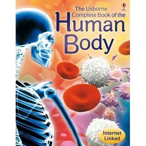 Complete Book of the Human Body -- Anna Claybourne